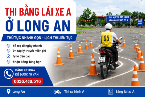 Thi Bằng Lái Xe A Ở Long An
