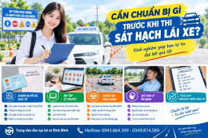 Cần Chuẩn Bị Gì Trước Khi Thi Sát Hạch Lái Xe
