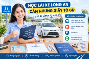 Học lái xe Long An cần những giấy tờ gì?