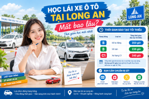 Học lái xe ô tô tại Long An mất bao lâu